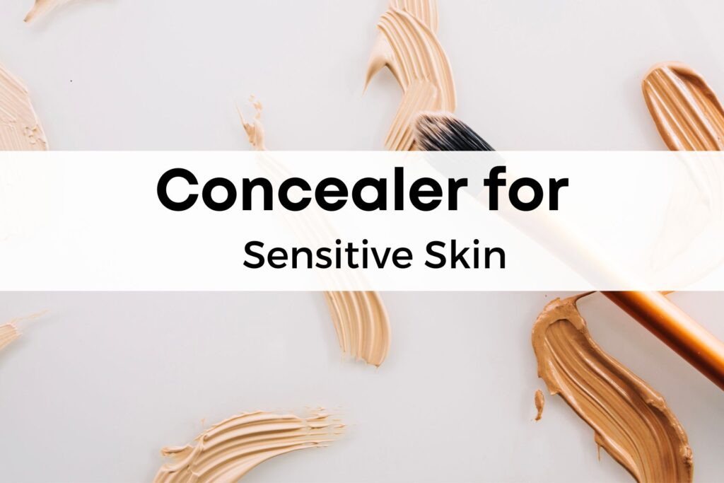 Best Concealer for Sensitive Skin