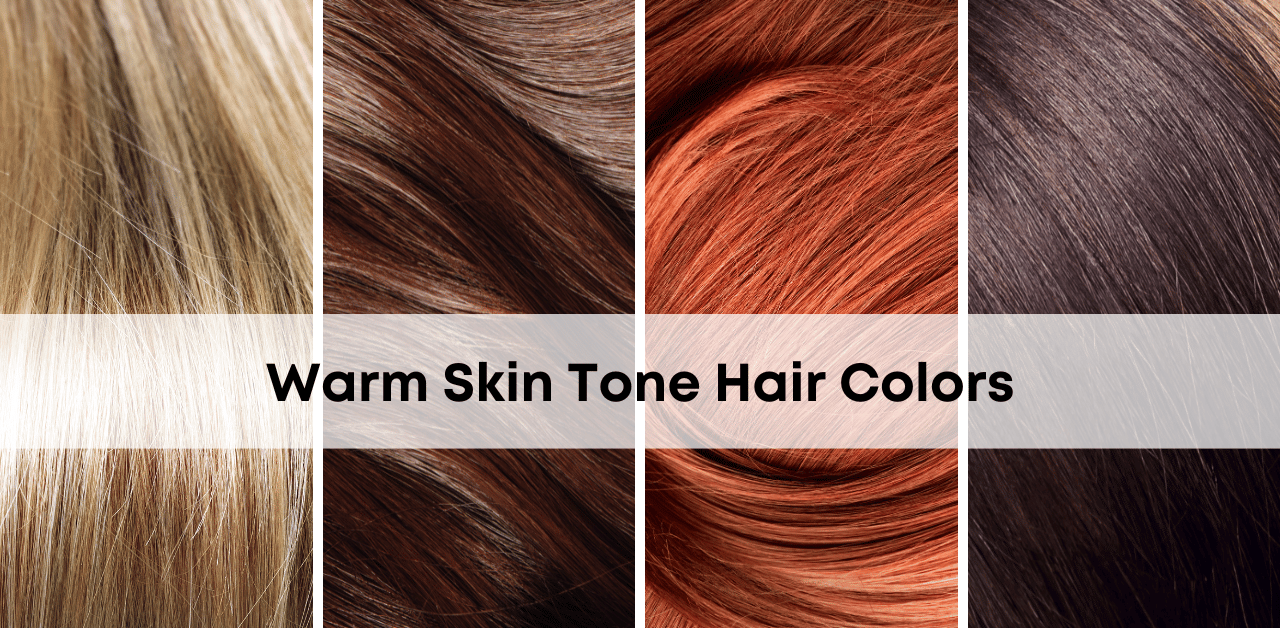 Warm Skin Tone Hair Colors Ultimate Guide