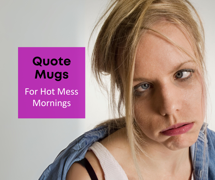 stressed out woman in need of a quote mug